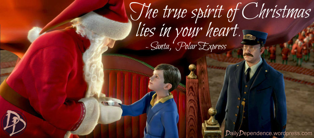 10 - Daily Dependnece - Polar Express - The True Spirit of Christmas lies in your heart