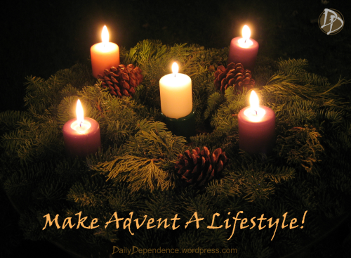 25 - Daily Dependence - Make Advent A Lifestyle!