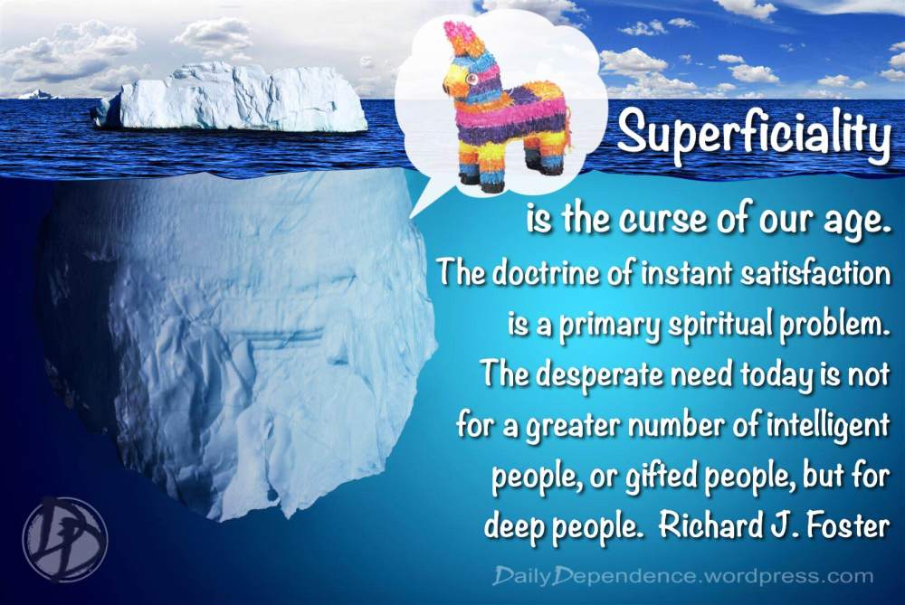 91 - Daily Dependence - Richard J Foster - Superficiality is the Curse of Our Age