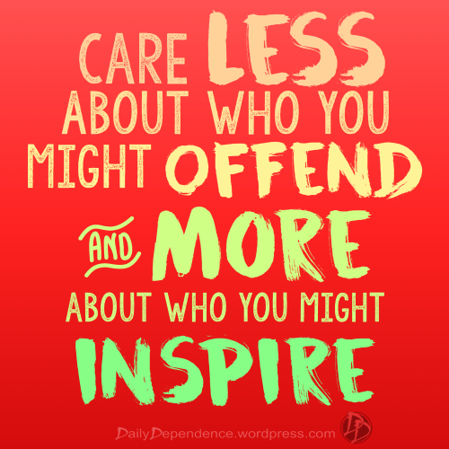 112-daily-dependence-care-more-about-who-you-may-inspire