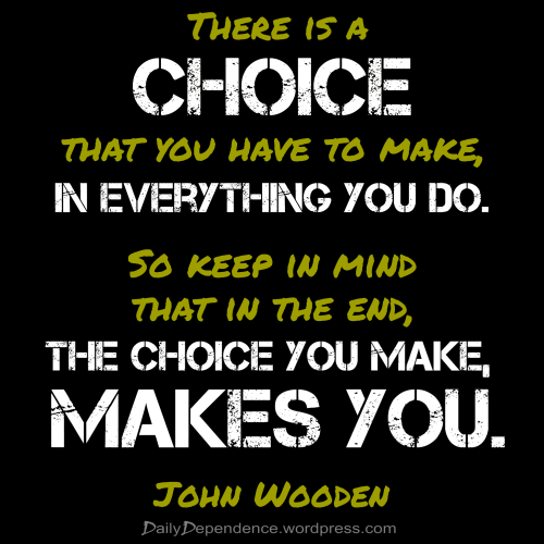 114-daily-dependence-john-wooden-choices