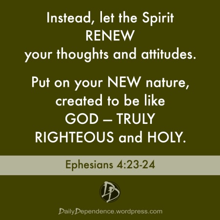 144a - Daily Dependence - Ephesians 4 – 23-24